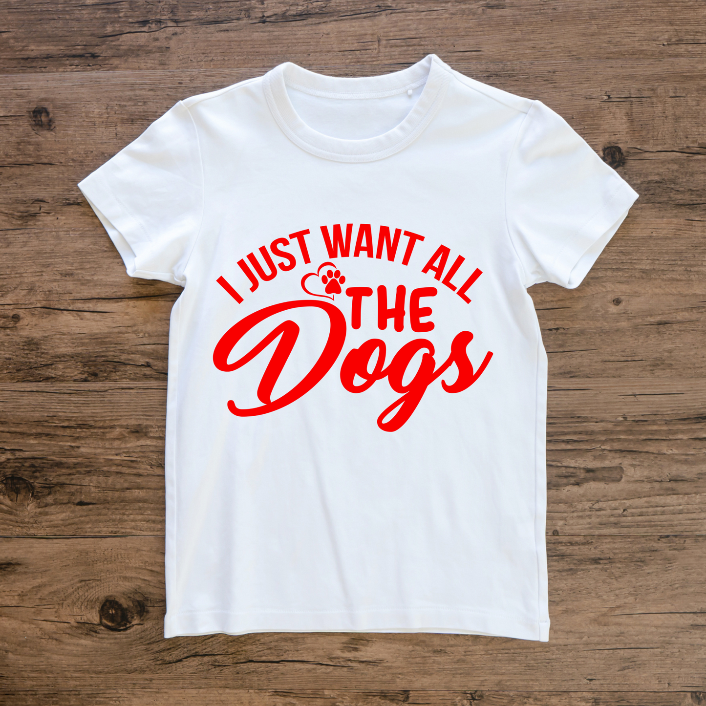 I Just Want all the DOGS - Red Text