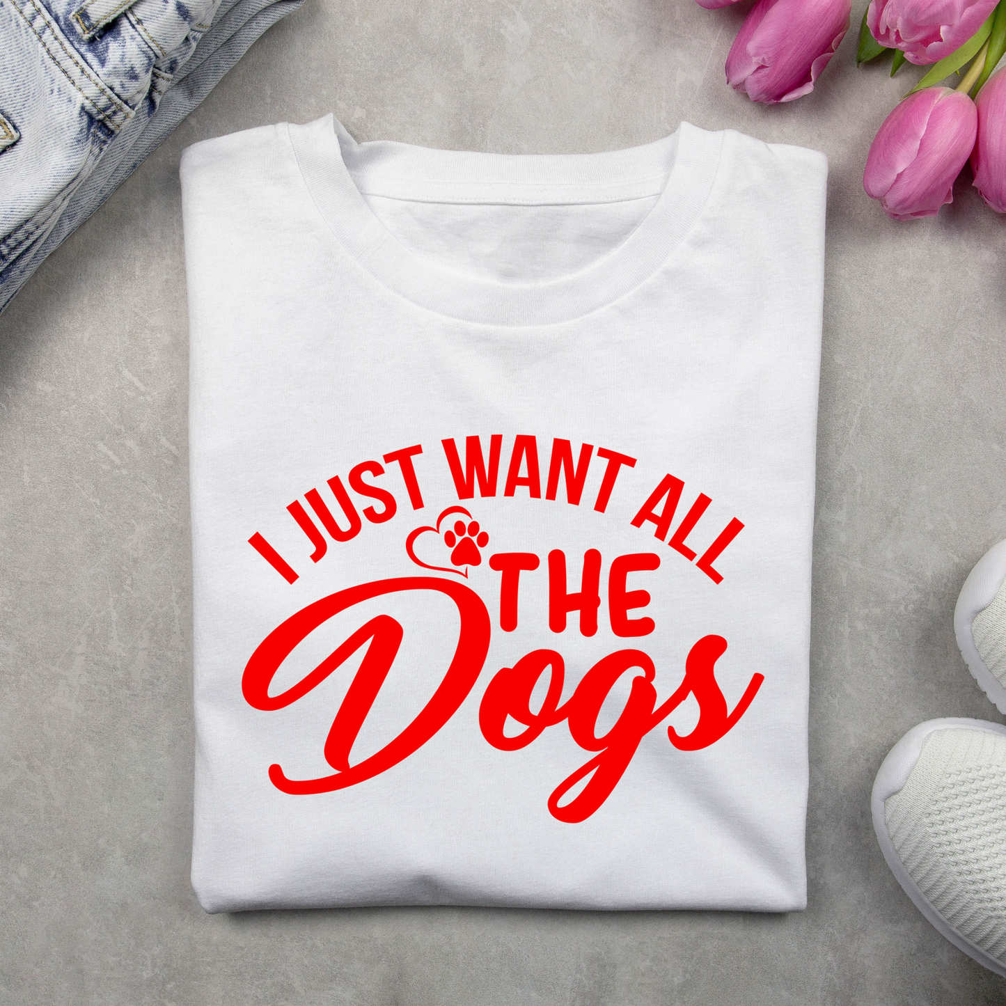 I Just Want all the DOGS - Red Text